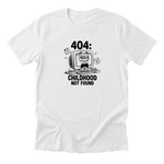 404: Childhood Not Found Tee - White