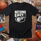NOTHING EASY