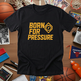BORN FOR PRESSURE