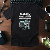Already Fumbled 2026 Tee