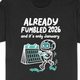 Already Fumbled 2026 Tee