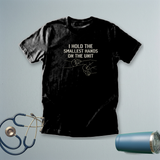 I Hold the Smallest Hands on the Unit | NICU Nurse Shirt