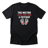 This Meeting Could Have Been a Fistfight Tee - black-flat