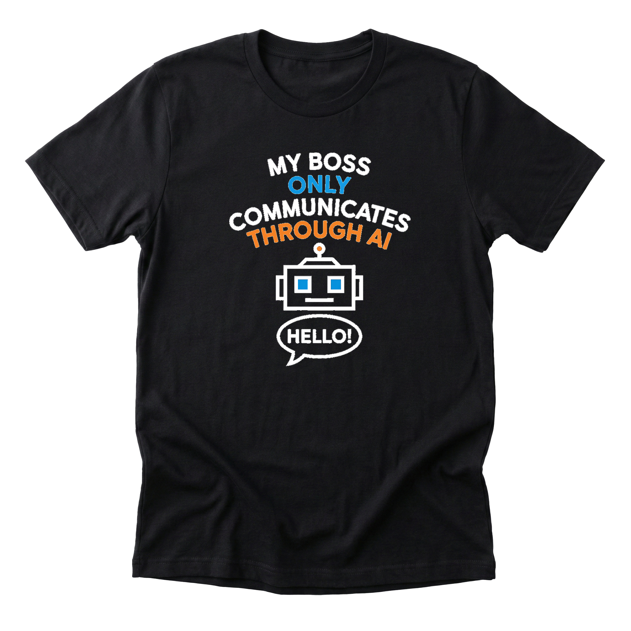 My Boss Only Communicates Through AI Tee - black-flat