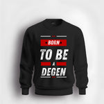 Born to be a degen Sweatshirt