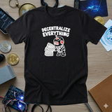 Decentralize Everything - Funny Crypto T-Shirt