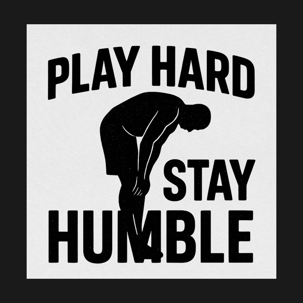 Play Hard Stay Humble - Design Closeup