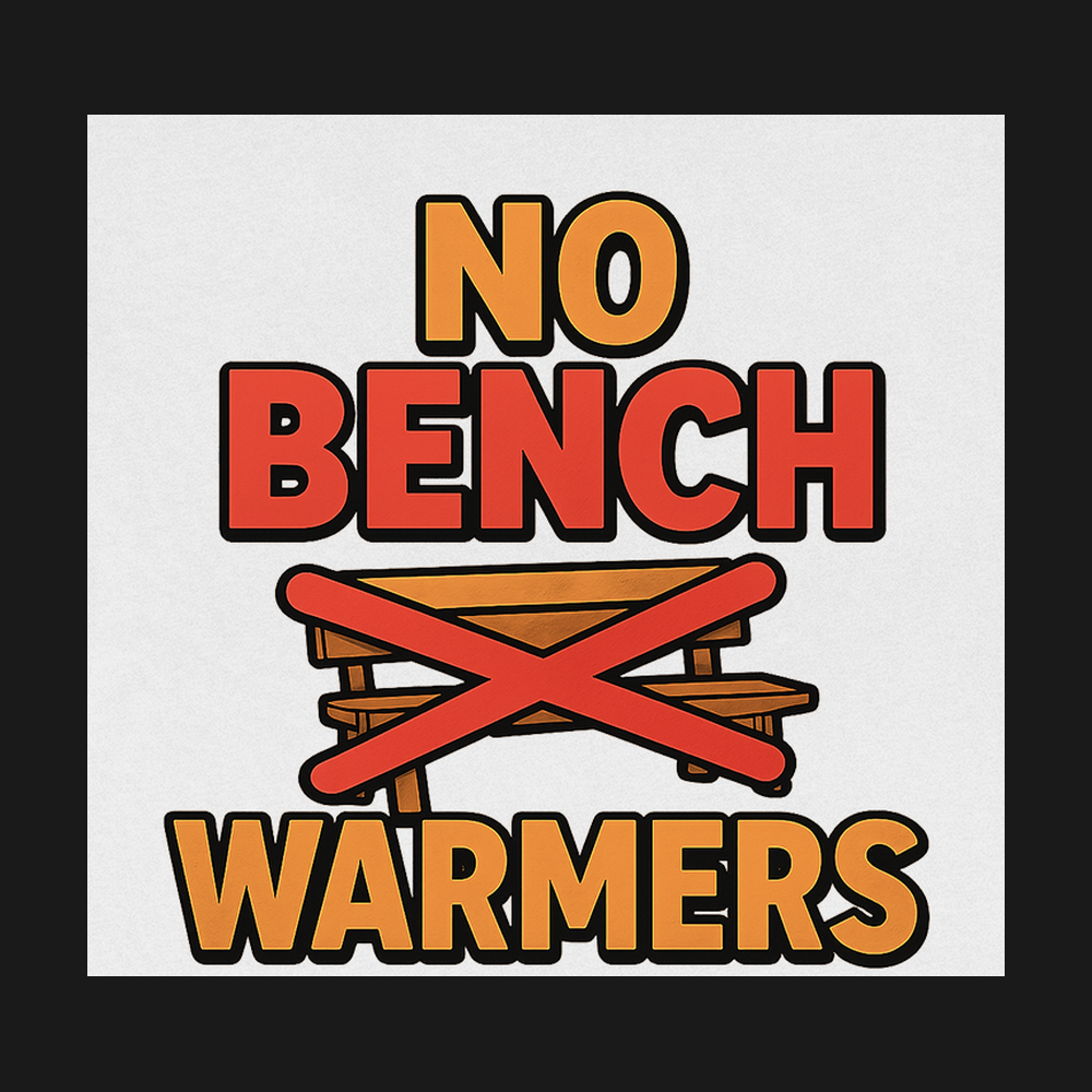 No Bench Warmers - Design Closeup
