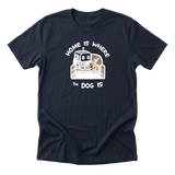 Home Is Where The Dog Is Tee