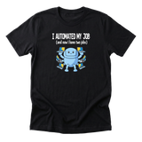 I Automated My Job Tee