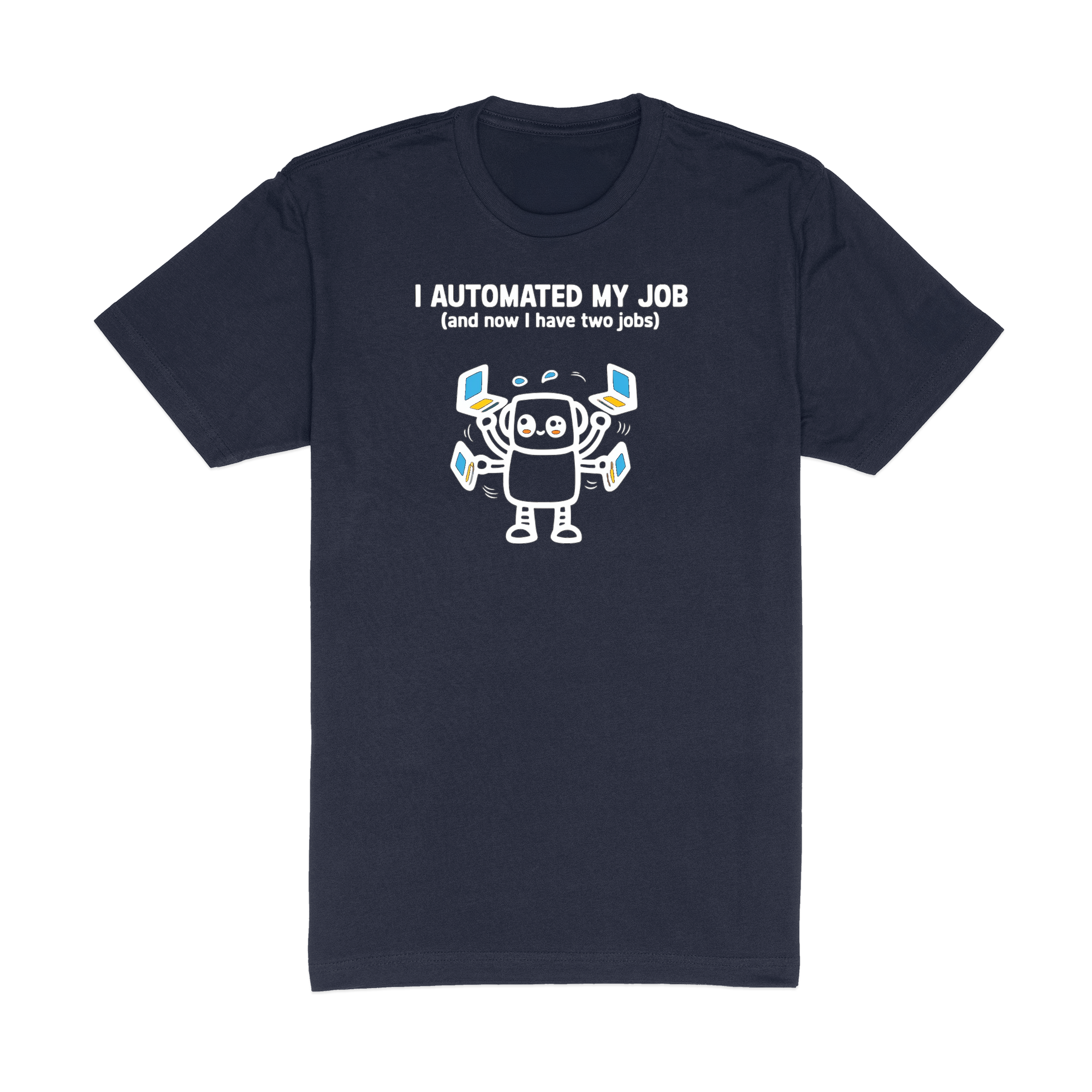 I Automated My Job - Navy T-Shirt
