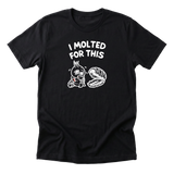 I Molted For This Tee