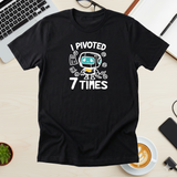 I Pivoted 7 Times Tee