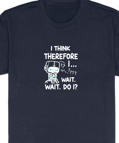I Think Therefore I... Wait Do I?
