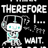I Think Therefore I... Wait Do I?