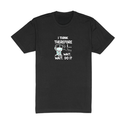 I Think Therefore I... Wait Do I?