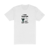 I Think Therefore I... Wait Do I?