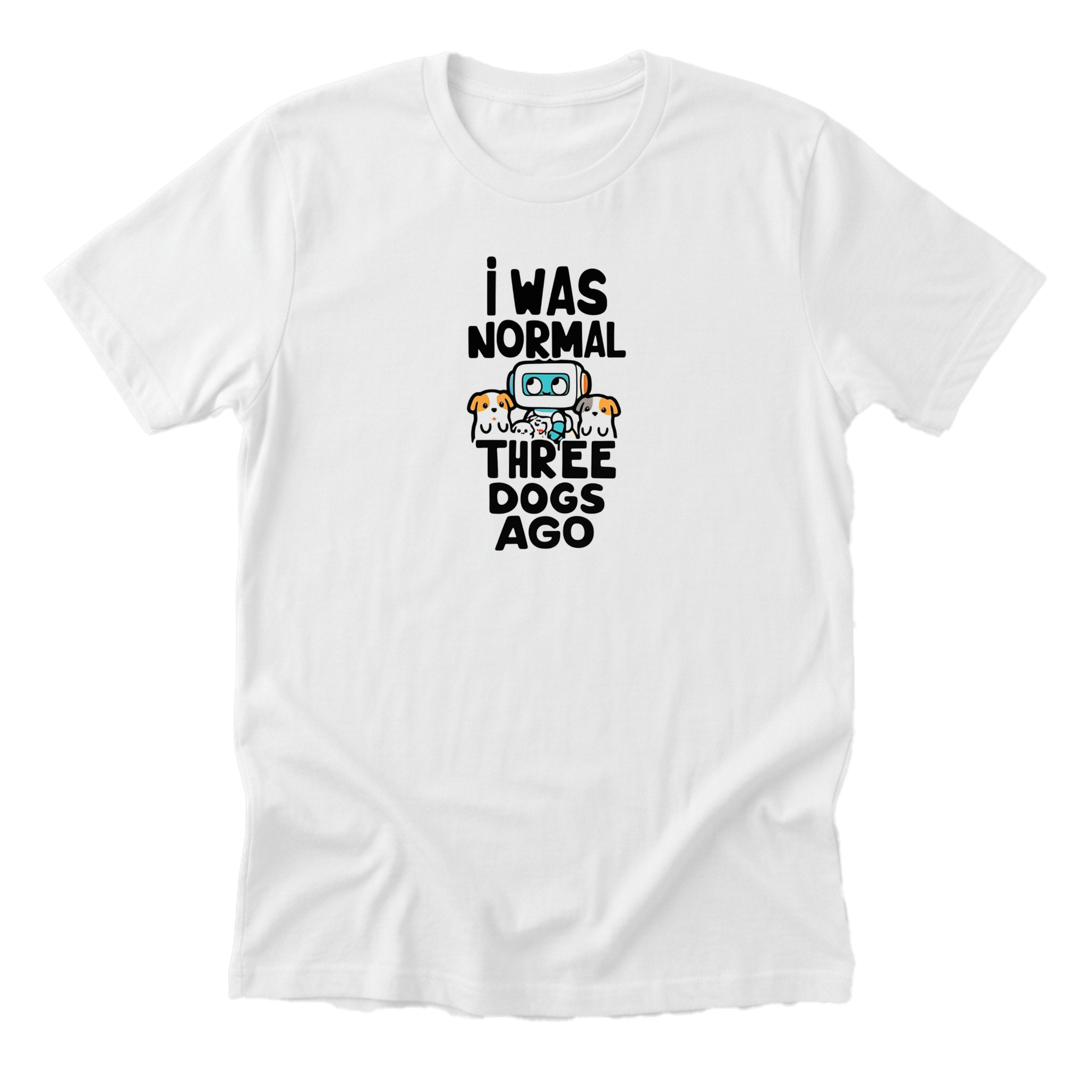 I Was Normal Three Dogs Ago Tee