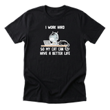 I Work Hard So My Cat - Funny Cat Mom T-Shirt