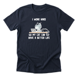 I Work Hard So My Cat - Funny Cat Mom T-Shirt