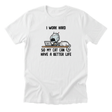 I Work Hard So My Cat - Funny Cat Mom T-Shirt