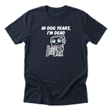 In Dog Years Im Dead Tee