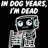 In Dog Years Im Dead Tee