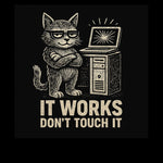 It Works Don't Touch It - design