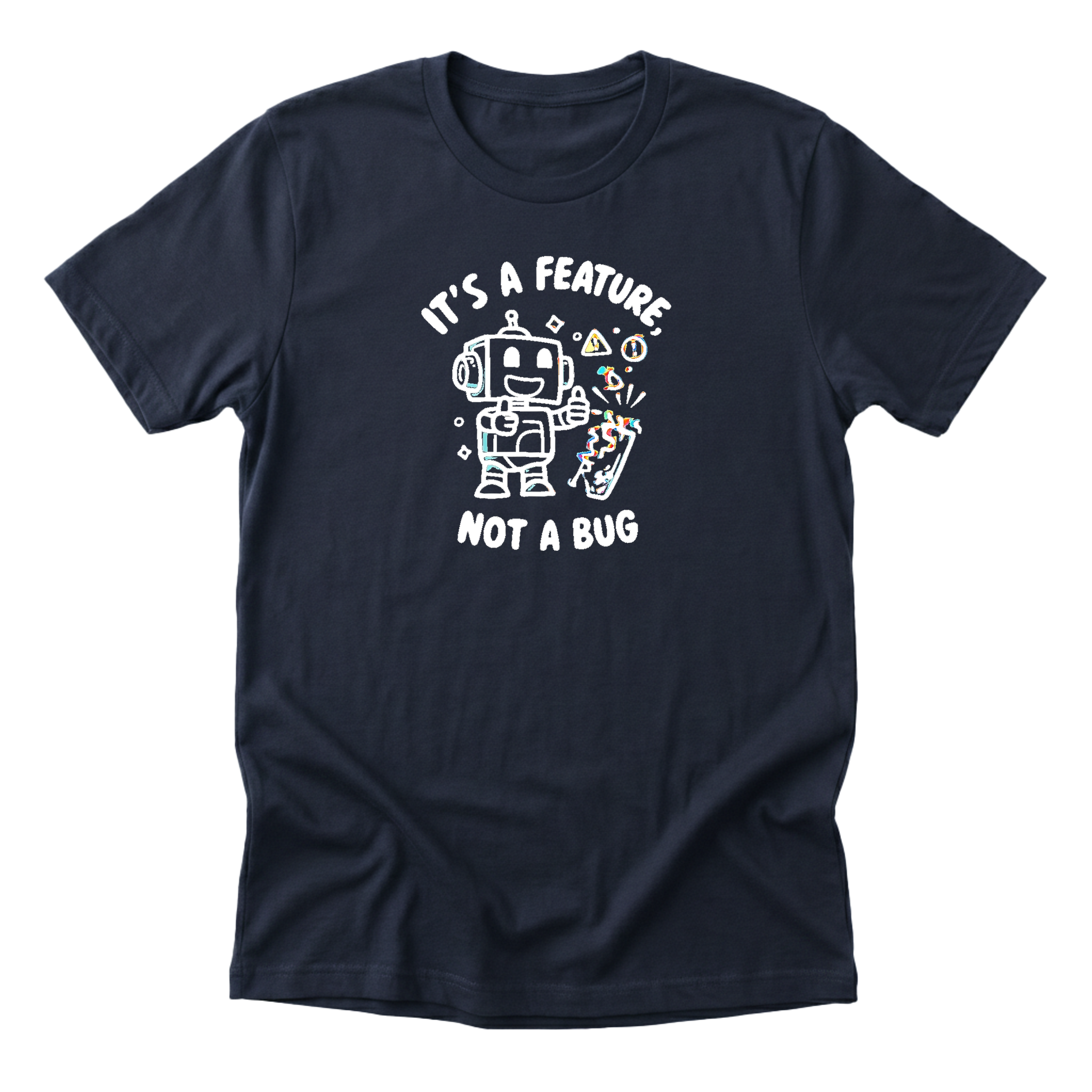 Its A Feature Not A Bug Tee