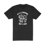 Its A Feature Not A Bug Tee