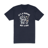 Its A Feature Not A Bug Tee