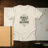 Pencils Don't Hallucinate | Funny Anti AI Artist Shirt