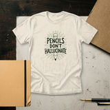 Pencils Don't Hallucinate | Funny Anti AI Artist Shirt