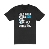 Life Is Better With A Dog Tee