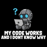 My Code Works And I Dont Know Why Tee