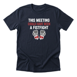 This Meeting Could Have Been a Fistfight Tee - navy-flat