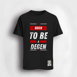 Born to be a degen T-Shirt