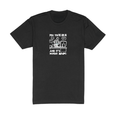 POV: You're an AI and It's Monday