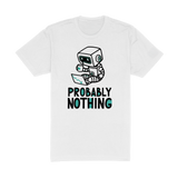 Probably Nothing Tee