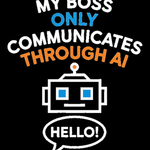 My Boss Only Communicates Through AI Tee - punchin