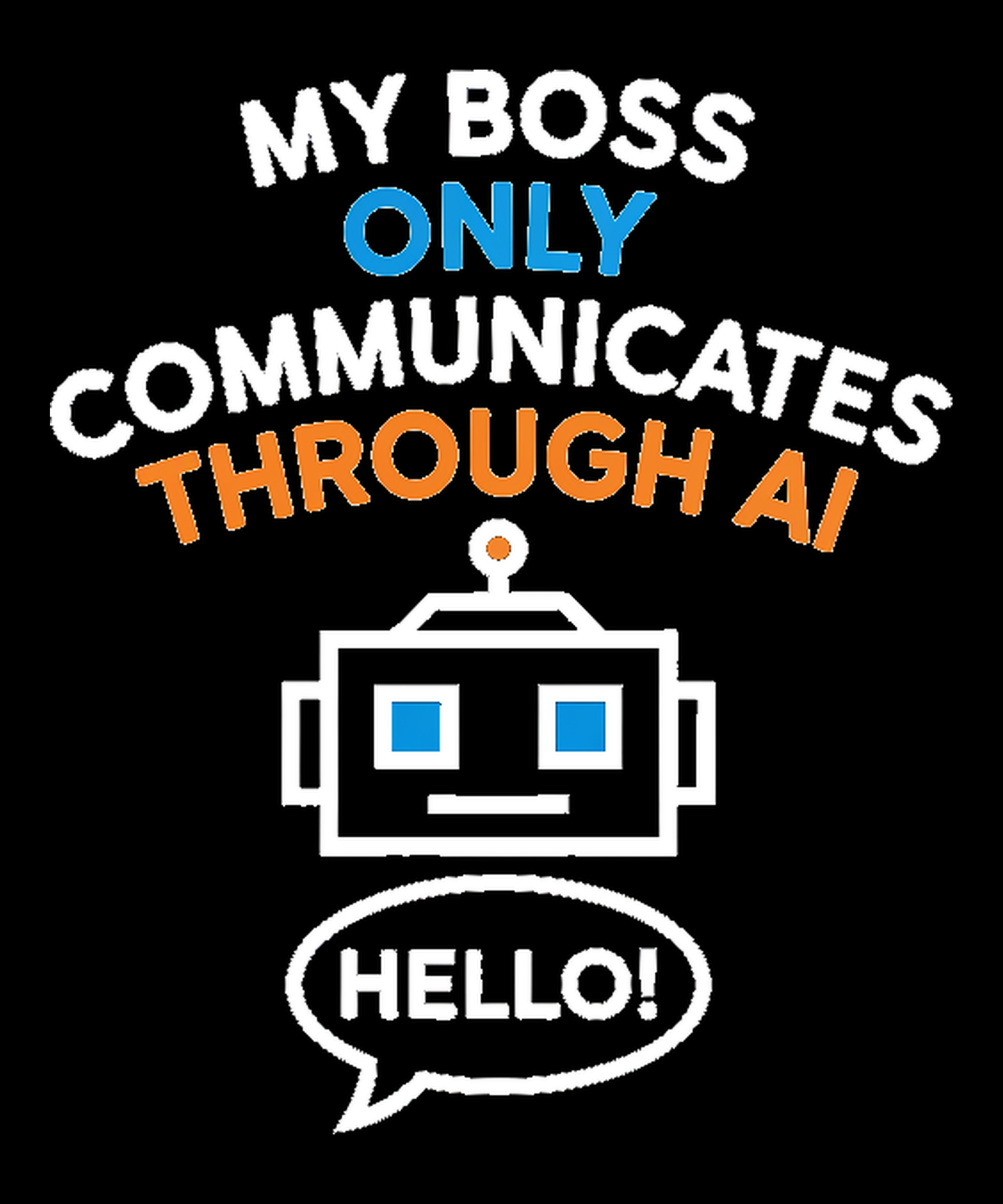 My Boss Only Communicates Through AI Tee - punchin