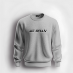 WE BALLN SWEATSHIRT
