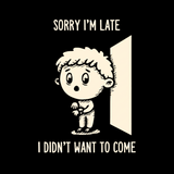 Sorry Im Late Tee