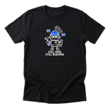 Still Here Still Building - Funny Entrepreneur T-Shirt