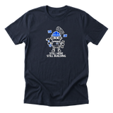 Still Here Still Building - Funny Entrepreneur T-Shirt