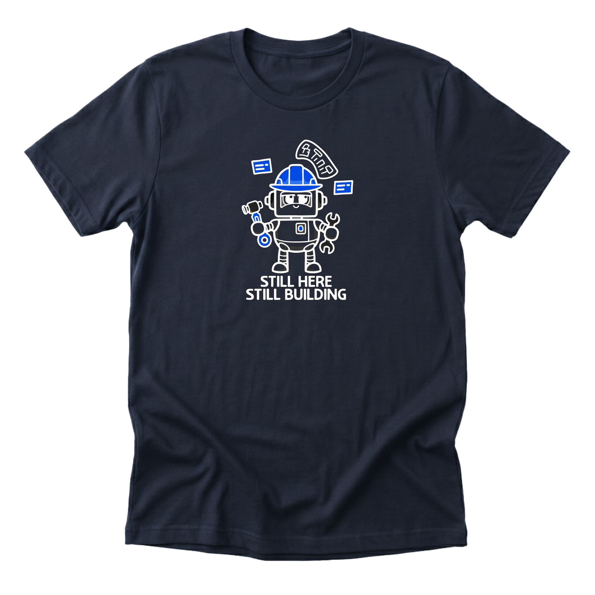 Still Here Still Building Tee