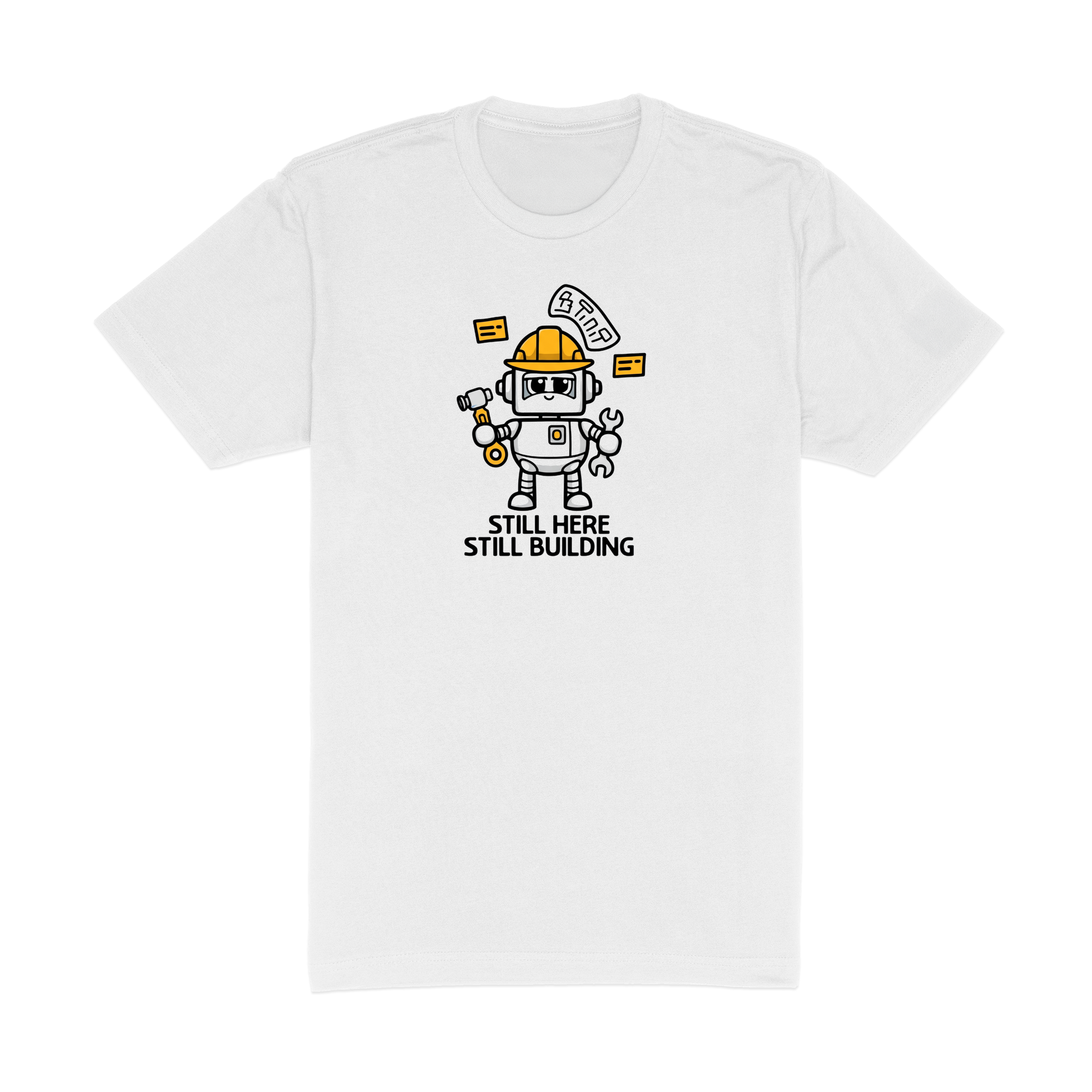 Still Here Still Building - White T-Shirt