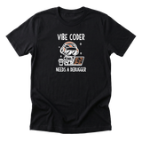 Vibe Coder Needs Debugger Tee