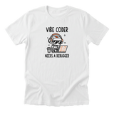 Vibe Coder Needs Debugger Tee