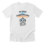 My Boss Only Communicates Through AI Tee - white-flat
